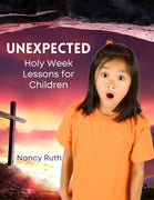 Unexpected: Holy Week Lessons for Children