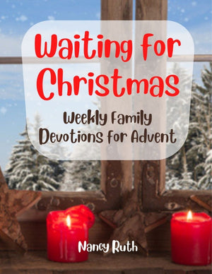 Waiting for Christmas: Weekly Family Devotions for Advent